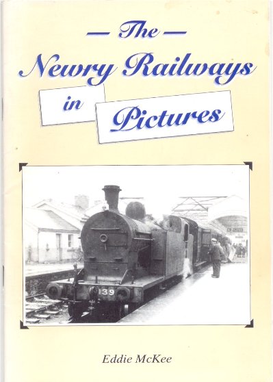 The Newry Railways in 
	Pictures